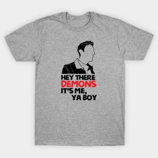 hey demons its me ya boy T-Shirt